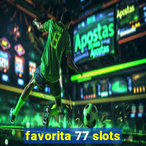 favorita 77 slots